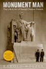 Monument Man : The Life & Art of Daniel Chester French - Book
