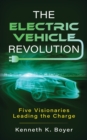 The Electric Vehicle Revolution : Five Visionaries Leading the Charge - Book