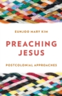 Preaching Jesus : Postcolonial Approaches - eBook