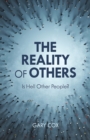 The Reality of Others : Is Hell Other People? - Book