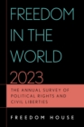 Freedom in the World 2023 : The Annual Survey of Political Rights and Civil Liberties - eBook