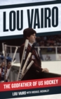 Lou Vairo : The Godfather of Us Hockey - Book