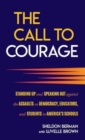 The Call to Courage : Standing Up and Speaking Out Against the Assaults on Democracy, Educators, and Students in America's Schools - Book