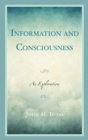 Information and Consciousness : An Exploration - Book