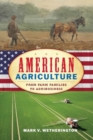 American Agriculture : From Farm Families to Agribusiness - Book