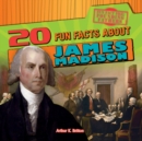 20 Fun Facts About James Madison - eBook