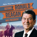 Before Ronald Reagan Was President - eBook
