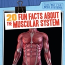 20 Fun Facts About the Muscular System - eBook