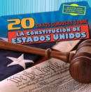 20 datos curiosos sobre la Constitucion de Estados Unidos (20 Fun Facts About the U.S. Constitution) - eBook