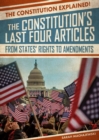 The Constitution's Last Four Articles: From States' Rights to Amendments - eBook