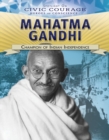 Mahatma Gandhi : Champion of Indian Independence - eBook