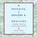 Psychics, Healers, and Mediums - eAudiobook