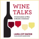 Wine Talks : 23 Conversations to Becoming a Wine Connoisseur - eAudiobook