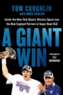 A Giant Win : Inside the New York Giants' Historic Upset over the New England Patriots in Super Bowl XLII - Book