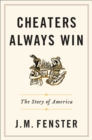 Cheaters Always Win : The Story of America - Book
