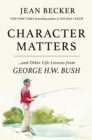 Character Matters : And Other Life Lessons from George Herbert Walker Bush - Book