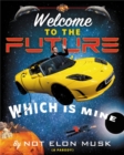 Welcome to the Future Which Is Mine - Book