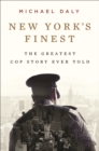 New York's Finest : Stories of the NYPD and the Hero Cops Who Saved the City - Book