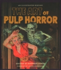The Art of Pulp Horror : An Illustrated History - Book