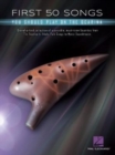 First 50 Songs : You Should Play on the Ocarina - Book