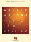 Gareth Malone : Music for Healing - Book