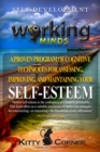 Working Minds: A Proven Program of Cognitive Techniques for Assessing, Improving, and Maintaining Your Self-Esteem : How to Be Happy, Feeling Good, Goal Setting, Positive Thinking, Personality Psychol - eBook