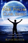 Beginner's Guide to the Four Psychic Clair Senses: Clairvoyance, Clairaudience, Claircognizance, Clairsentience - eBook