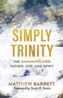 Simply Trinity - The Unmanipulated Father, Son, and Spirit - Book