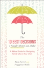 The 10 Best Decisions a Single Mom Can Make - A Biblical Guide for Navigating Family Life on Your Own - Book