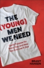 The (Young) Men We Need : God's Purpose for Every Guy and How You Can Live It Out - Book
