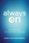 Always On : Practicing Faith in a New Media Landscape - Book