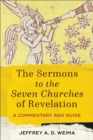The Sermons to the Seven Churches of Revelation - A Commentary and Guide - Book