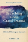 Preaching God`s Grand Drama – A Biblical–Theological Approach - Book