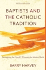 Baptists and the Catholic Tradition : Reimagining the Church's Witness in the Modern World - Book