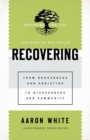 Recovering - From Brokenness and Addiction to Blessedness and Community - Book