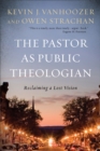 The Pastor as Public Theologian : Reclaiming a Lost Vision - Book