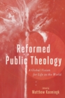 Reformed Public Theology - A Global Vision for Life in the World - Book