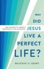 Why Did Jesus Live a Perfect Life? - The Necessity of Christ`s Obedience for Our Salvation - Book