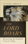 The Lord Roars – Recovering the Prophetic Voice for Today - Book