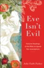 Eve Isn`t Evil – Feminist Readings of the Bible to Upend Our Assumptions - Book