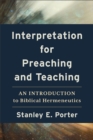 Interpretation for Preaching and Teaching - An Introduction to Biblical Hermeneutics - Book