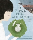 A Bowl Full of Peace : A True Story - Book