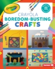 Crayola (R) Boredom-Busting Crafts - eBook