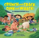 Crunch and Crack, Oink and Whack! : An Onomatopoeia Story - eBook