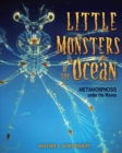 Little Monsters of the Ocean : Metamorphosis under the Waves - eBook