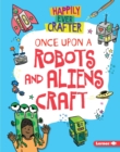 Once Upon a Robots and Aliens Craft - eBook