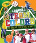 Crayola (R) Team Colors : The Wonderful, Colorful World of Sports - eBook
