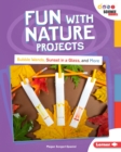 Fun with Nature Projects : Bubble Wands, Sunset in a Glass, and More - eBook