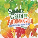 Summer Green to Autumn Gold : Uncovering Leaves' Hidden Colors - eBook