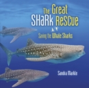 The Great Shark Rescue : Saving the Whale Sharks - eBook